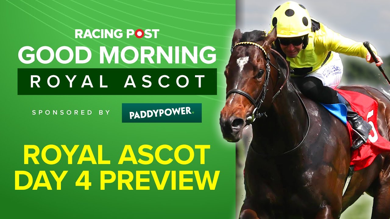 Good Morning Royal Ascot LIVE Day 4 Preview Royal Ascot Tips and Analysis Total Horse