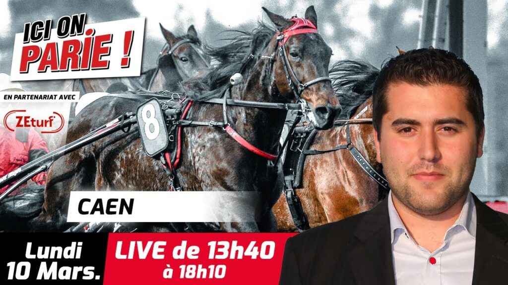 ICI on PARIE ! Caen, Quinté+ et pronostics en live de l'hippodrome, Lundi 10 Mars 2025