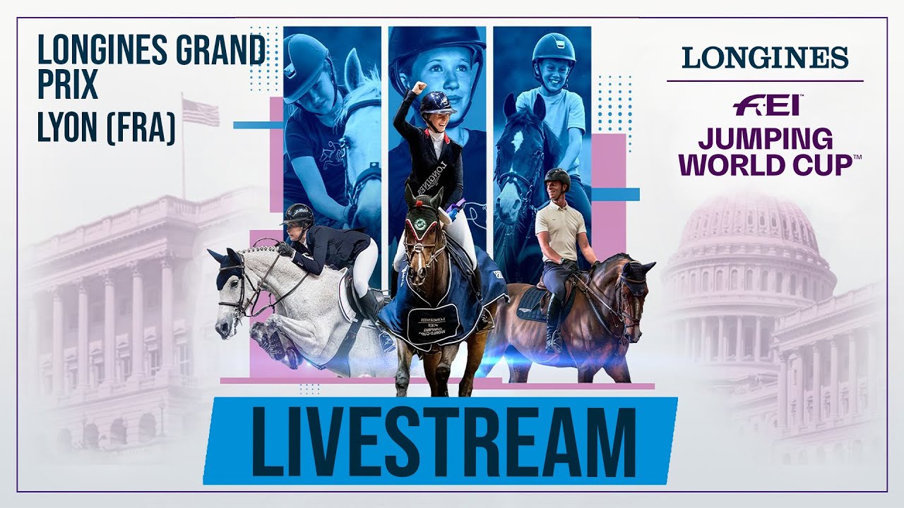 🔴 LIVE Competition N°8 LONGINES GRAND PRIX Lyon (FRA) Total Horse