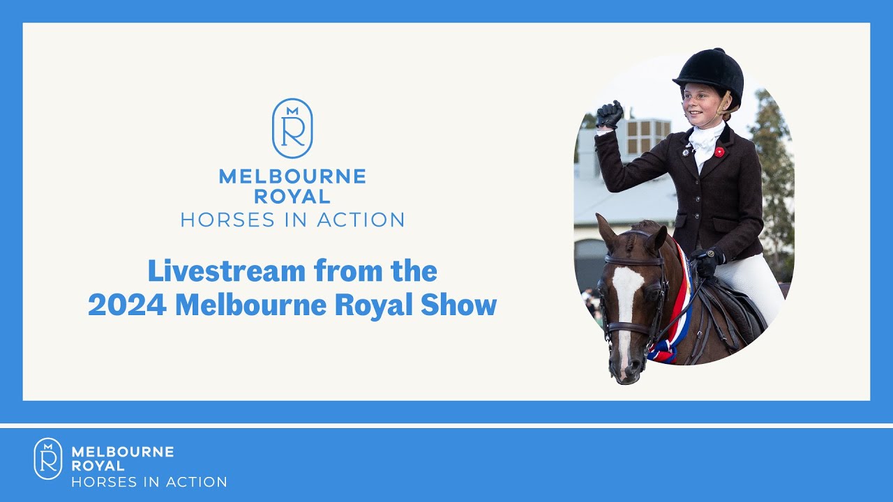 Melbourne Royal Show 2024 | Thursday 3rd October - Total Horse Channel ...