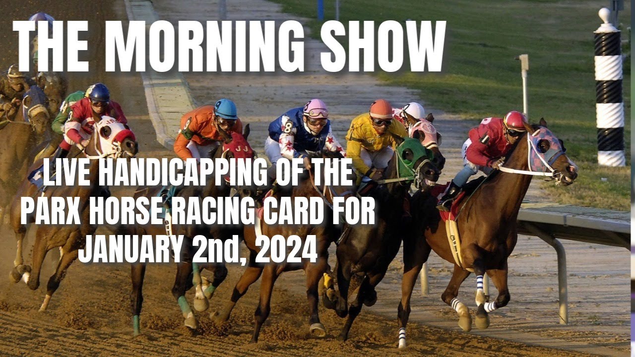 The Morning Show Handicapping of the Parx Horse Racing Card January